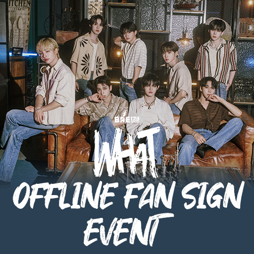 [OFFLINE FAN SIGN EVENT] BAE173 - SPECIAL EDITION [WHAT]